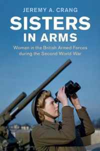 Sisters in Arms: Women in the British Armed Forces During the Second World War