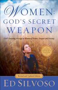 Women: God`s Secret Weapon - God`s Inspiring Message to Women of Power, Purpose and Destiny