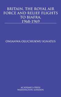 Britain, the Royal Air Force and Relief Flights to Biafra, 1968-1969