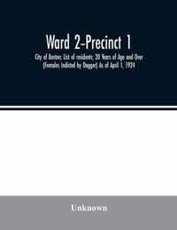 Ward 2-Precinct 1; City of Boston; List of residents; 20 Years of Age and Over (Females Indicted by Dagger) As of April 1, 1924