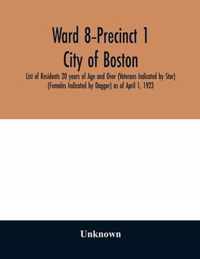 Ward 8-Precinct 1; City of Boston; List of Residents 20 years of Age and Over (Veterans Indicated by Star) (Females Indicated by Dagger) as of April 1, 1923