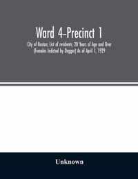 Ward 4-Precinct 1; City of Boston; List of residents; 20 Years of Age and Over (Females Indicted by Dagger) As of April 1, 1929