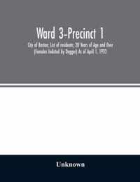 Ward 3-Precinct 1; City of Boston; List of residents; 20 Years of Age and Over (Females Indicted by Dagger) As of April 1, 1933