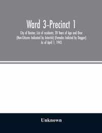 Ward 3-Precinct 1; City of Boston; List of residents; 20 Years of Age and Over (Non-Citizens Indicated by Asterisk) (Females Indicted by Dagger) As of April 1, 1943