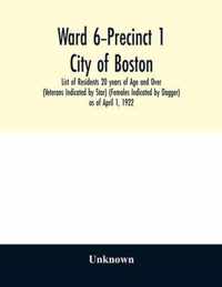 Ward 6-Precinct 1; City of Boston; List of Residents 20 years of Age and Over (Veterans Indicated by Star) (Females Indicated by Dagger) as of April 1, 1922