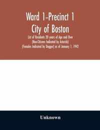 Ward 1-Precinct 1; City of Boston; List of Residents 20 years of Age and Over (Non-Citizens Indicated by Asterisk) (Females Indicated by Dagger) as of January 1, 1942