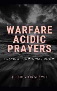 Warfare Acidic Prayers