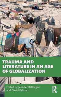 Trauma and Literature in an Age of Globalization