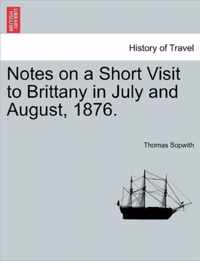 Notes on a Short Visit to Brittany in July and August, 1876.