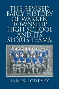 The Revised Early History of Warren Township High School and Its Sports Teams.