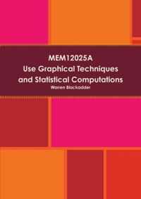 Mem12025a Use Graphical Techniques and Perform Simple Statistical Computations