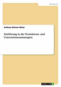 Einfuhrung in die Produktions- und Unternehmensstrategien