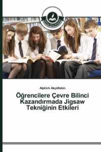 OErencilere Cevre Bilinci Kazandrmada Jigsaw Tekniinin Etkileri