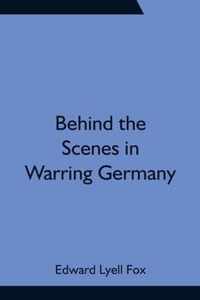 Behind the Scenes in Warring Germany