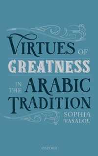 Virtues of Greatness in the Arabic Tradition