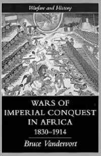 Wars Of Imperial Conquest In Africa, 1830-1914