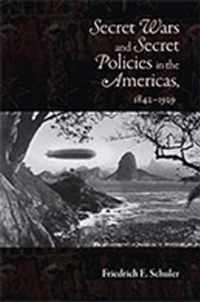 Secret Wars and Secret Policies in the Americas, 1842-1929