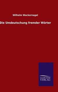 Die Umdeutschung fremder Woerter