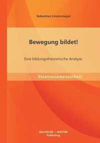 Bewegung bildet! Eine bildungstheoretische Analyse