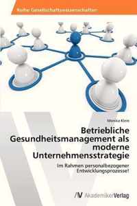 Betriebliches Gesundheitsmanagement als moderne Unternehmensstrategie