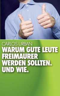 Warum gute Leute Freimaurer werden sollten.