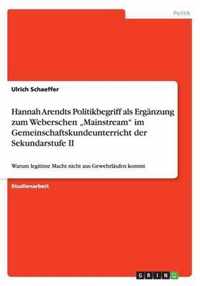 Hannah Arendts Politikbegriff ALS Erganzung Zum Weberschen Mainstream Im Gemeinschaftskundeunterricht Der Sekundarstufe II