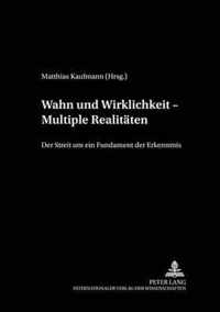 Wahn und Wirklichkeit - Multiple Realitäten