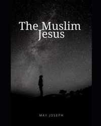 The Muslim Jesus