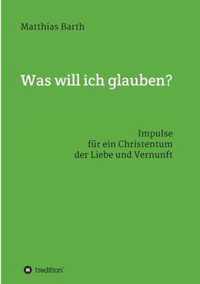 Was will ich glauben?