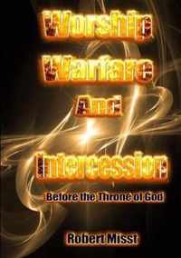 Worship, Warfare and Intercession before the throne of God