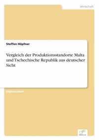 Vergleich der Produktionsstandorte Malta und Tschechische Republik aus deutscher Sicht