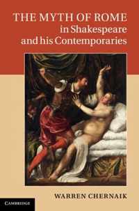 The Myth of Rome in Shakespeare and His Contemporaries