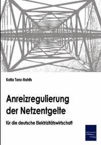 Anreizregulierung der Netzentgelte fur die deutsche Elektrizitatswirtschaft