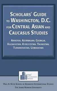 Scholars' Guide to Washington, D.C. for Central Asian and Caucasus Studies: Armenia, Azerbaijan, Georgia, Kazakhstan, Kyrgyzstan, Tajikistan, Turkmeni