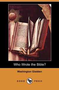 Who Wrote the Bible? (Dodo Press)