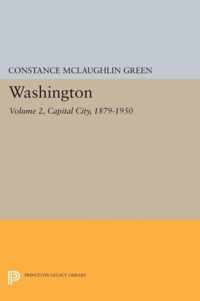 Washington, Vol. 2 - Capital City, 1879-1950