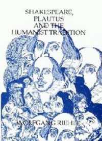 Shakespeare, Plautus and the Humanist Tradition