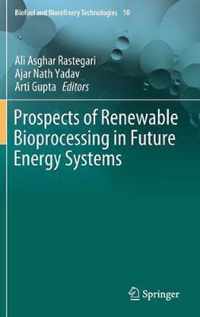 Prospects of Renewable Bioprocessing in Future Energy Systems