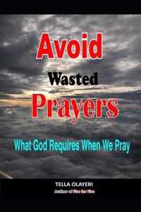 Avoid Wasted Prayers