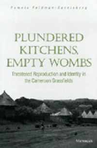 Plundered Kitchens, Empty Wombs