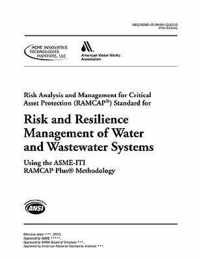 J100-10 (R13) Risk and Resilience Management of Water and Wastewater Systems (RAMCAP)