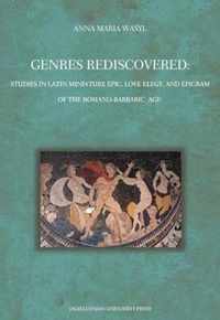 Genres Rediscovered - Studies in Latin Miniature Epic, Love Elegy, and Epigram of the Romano-Barbaric Age