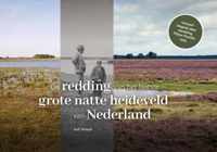 De redding van het laatste grote natte heideveld van Nederland