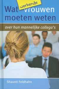 Wat werkende vrouwen moeten weten over hun mannelijke collega's