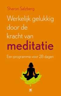 Werkelijk gelukkig door de kracht van meditatie