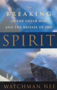 The Breaking of the Outer Man and the Release of the Spirit