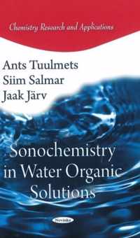 Sonochemistry in Water Organic Solutions