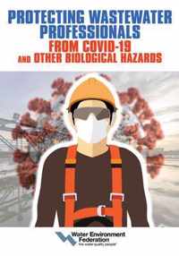 Protecting Wastewater Professionals From Covid-19 and Other Biological Hazards
