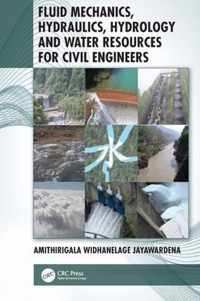 Fluid Mechanics, Hydraulics, Hydrology and Water Resources for Civil Engineers