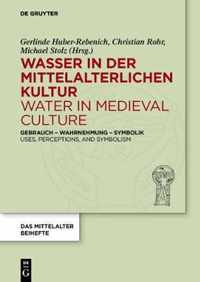 Wasser in der mittelalterlichen Kultur / Water in Medieval Culture